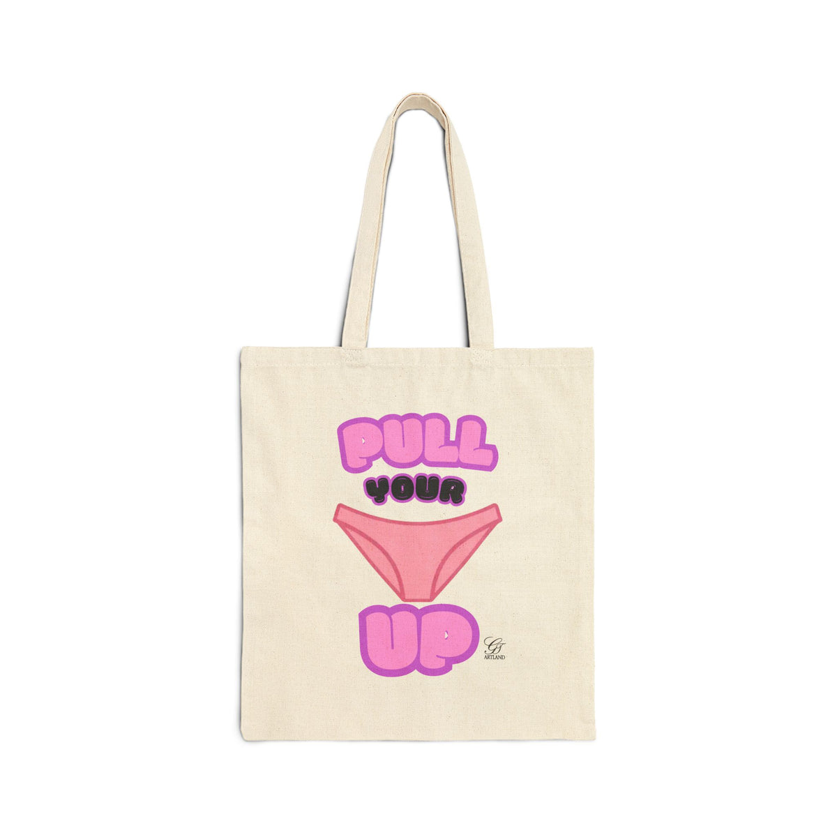 Fun "Pull Your Underwear Up" Cotton  Heavy Weight Canvas Tote Bag