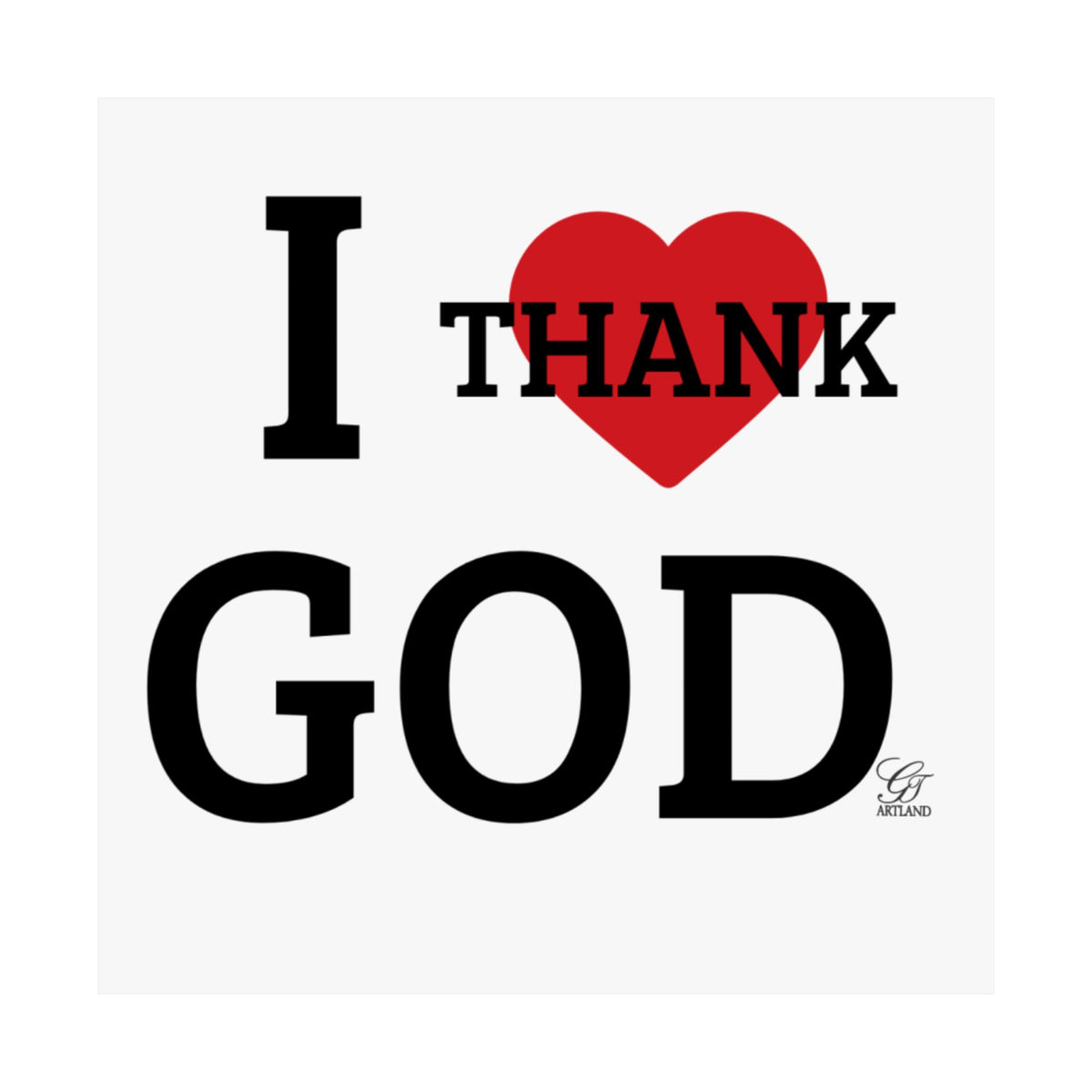 I Heart Thank God Poster | Matte Vertical Poster, Religious Wall Art by GT Artland