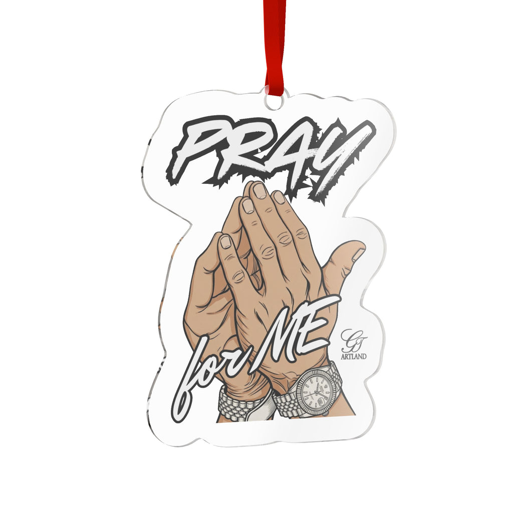 Pray for Me Custom Cut Acrylic Ornament by GT Artland