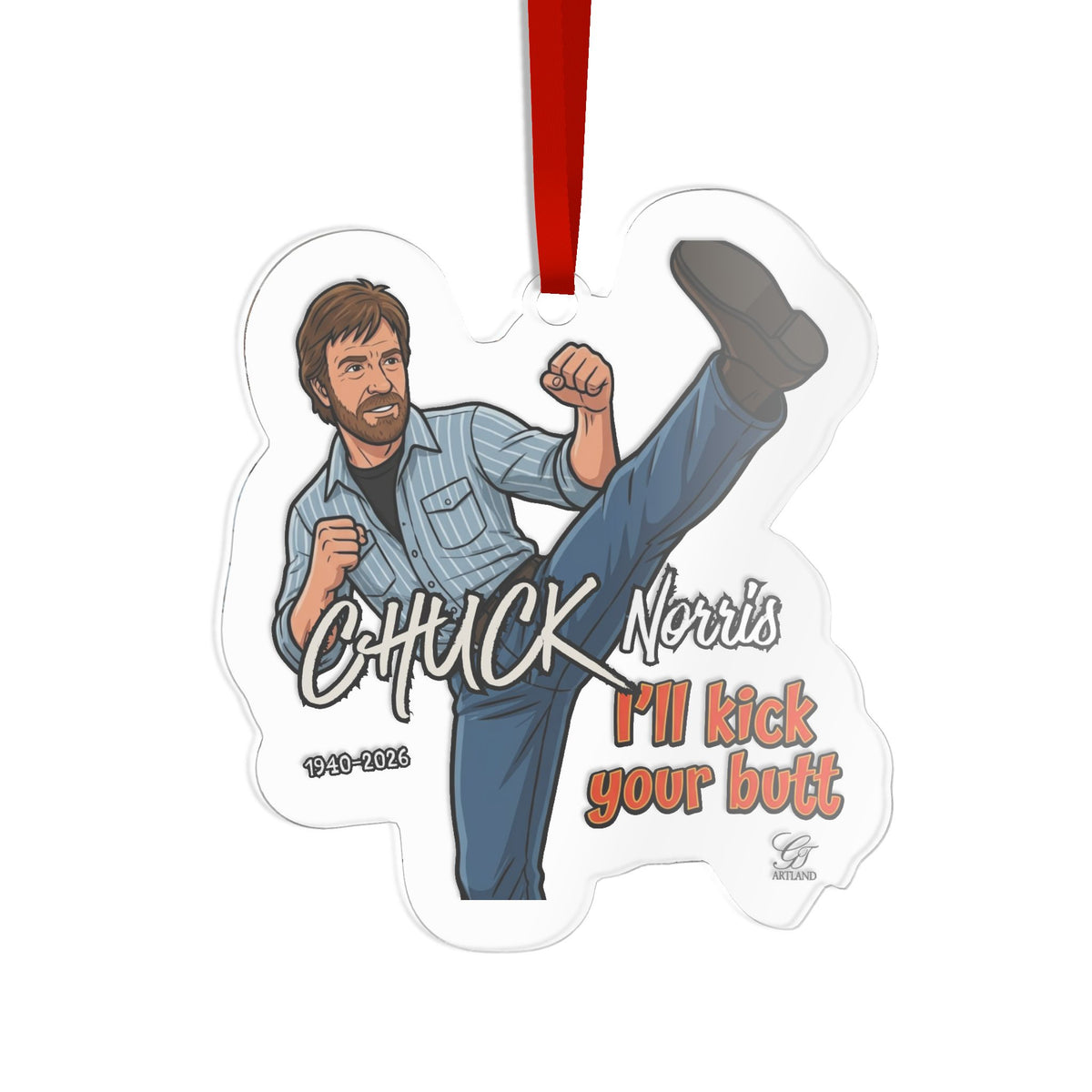 Chuck Norris “I’ll Kick Your Butt” Custom Cut Acrylic Ornament