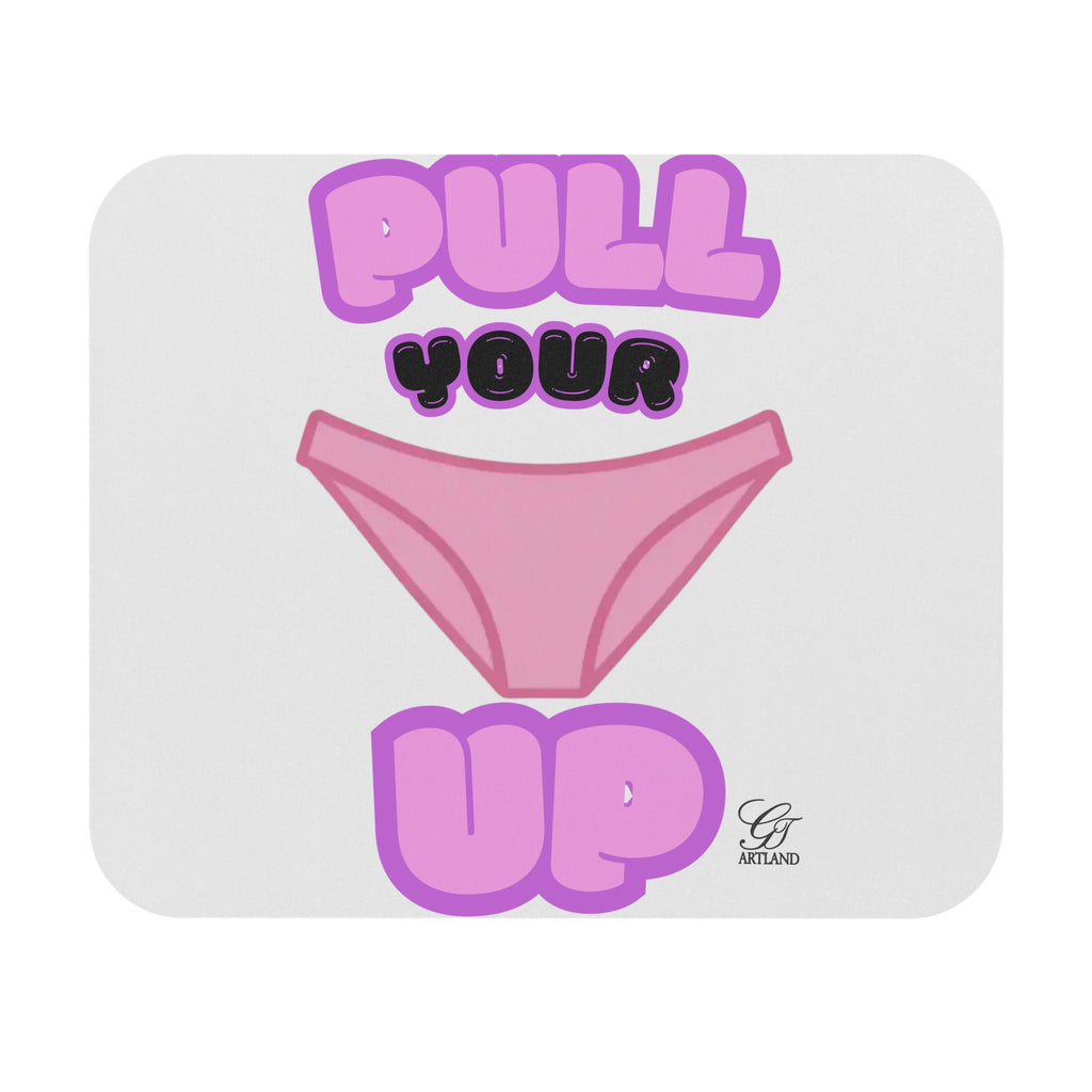 Playful "Pull Your Panties Up" Mouse Pad |  Desk Accessory