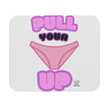 Playful "Pull Your Panties Up" Mouse Pad |  Desk Accessory
