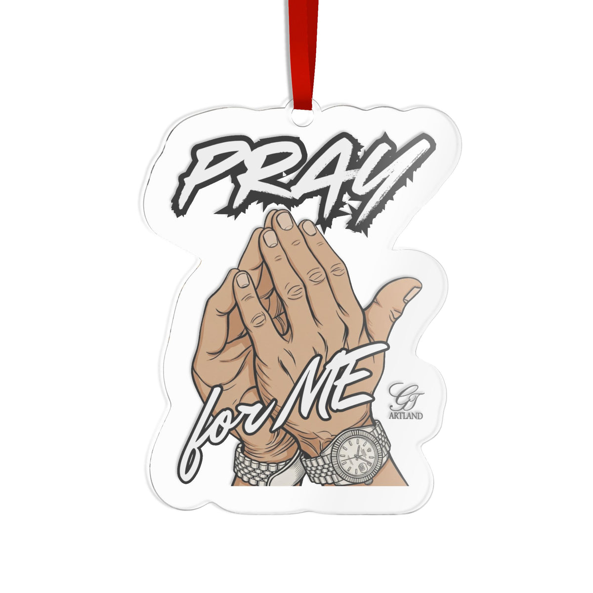 Pray for Me Custom Cut Acrylic Ornament by GT Artland