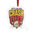 Crash Out Happy Holidays Acrylic Ornament