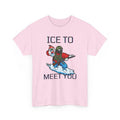 ICE To Meet You Funny Ice Unisex Heavy Cotton Tee by GT Artland