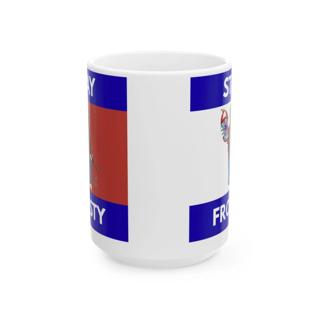 STAY FROSTY Ceramic Mug, (11oz, 15oz) by GT Artland