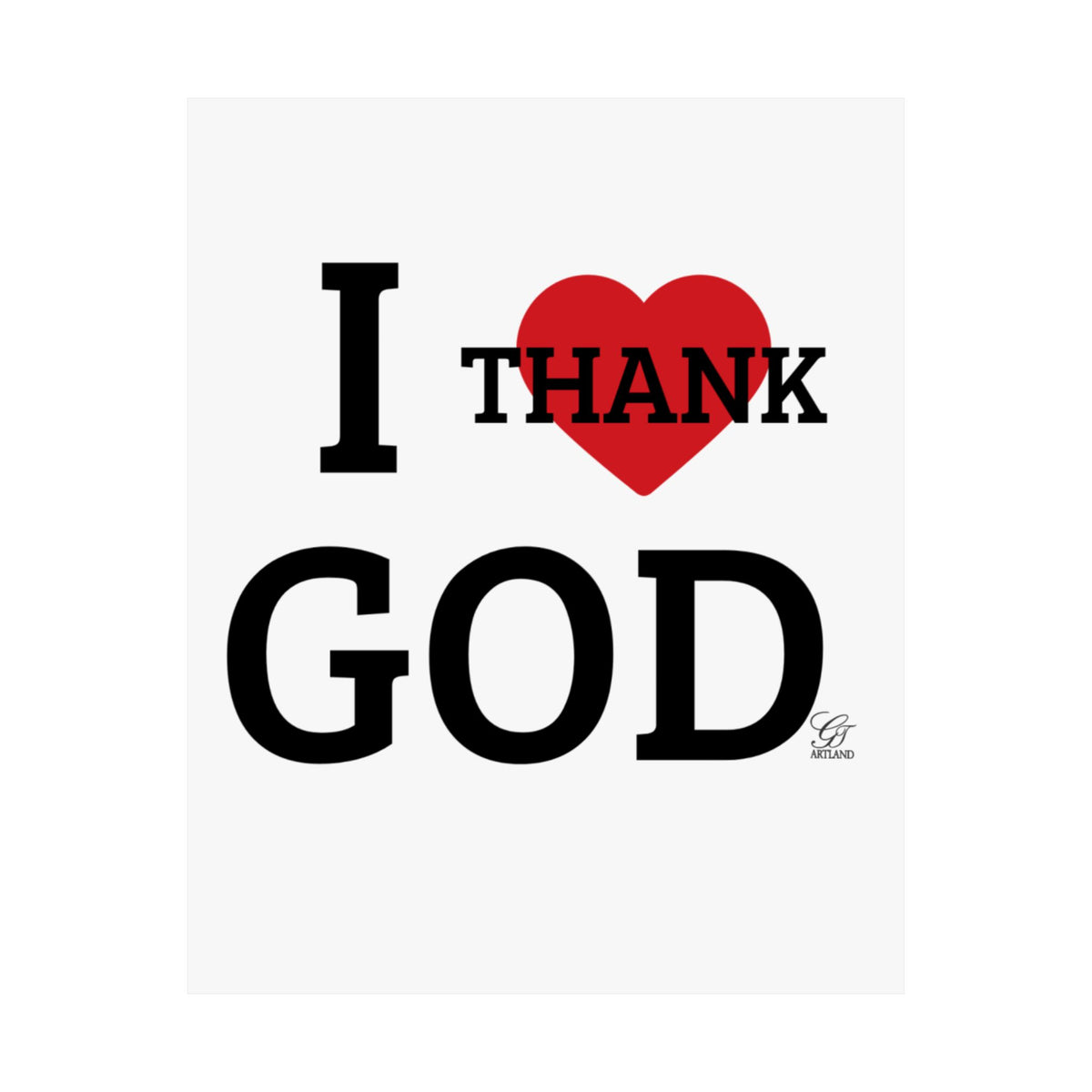 I Heart Thank God Poster | Matte Vertical Poster, Religious Wall Art by GT Artland