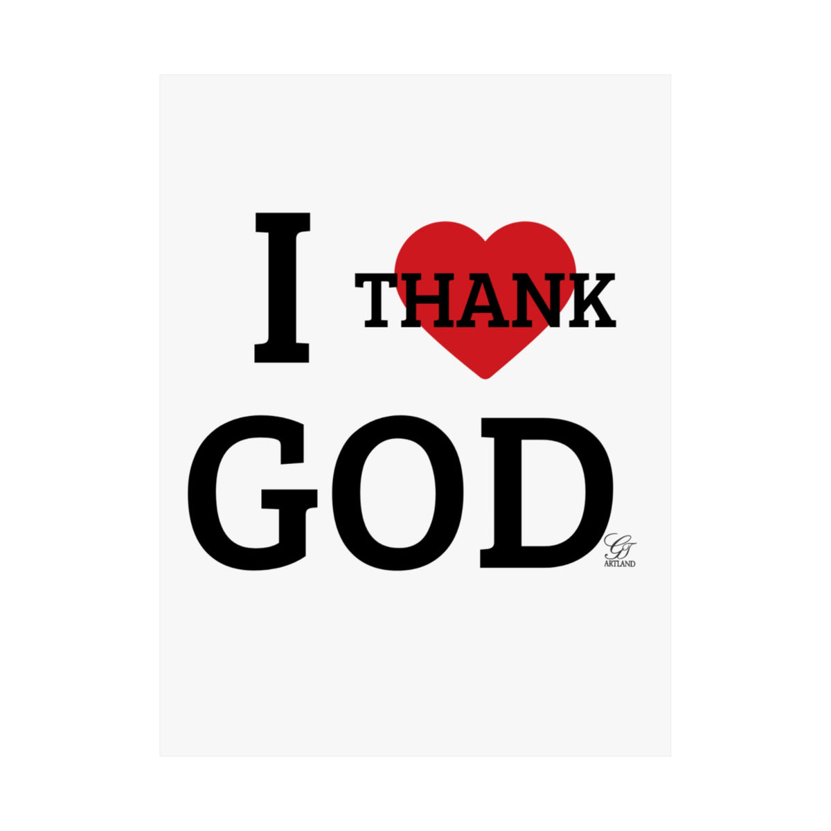I Heart Thank God Poster | Matte Vertical Poster, Religious Wall Art by GT Artland