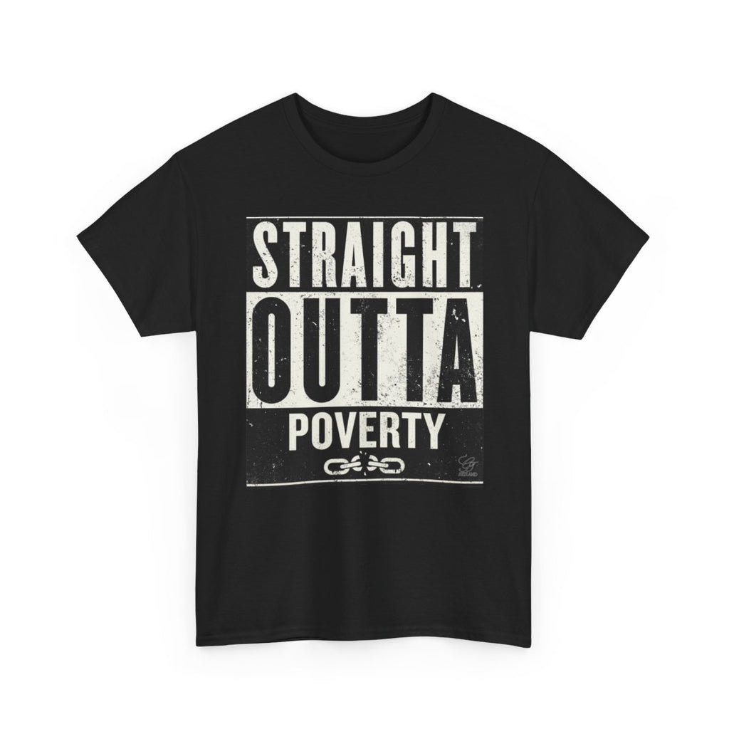 Straight Outta Poverty URBAN GRAPHIC Designer Unisex Heavy Cotton Tee BY GT ARTLAND