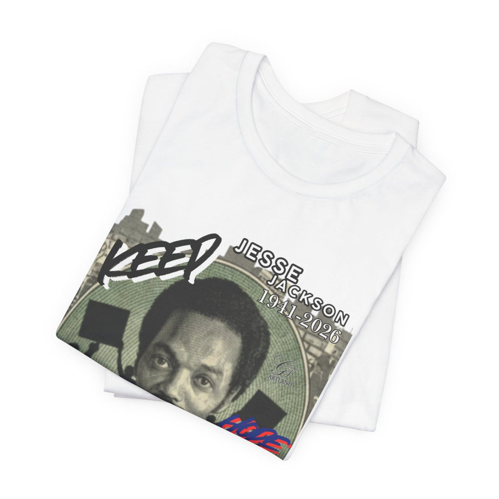 Keep Hope Alive Historical Urban Protest Jesse Jackson Legacy Tribute 1941-2026 Unisex Jersey Short Sleeve Tee by GT Artland